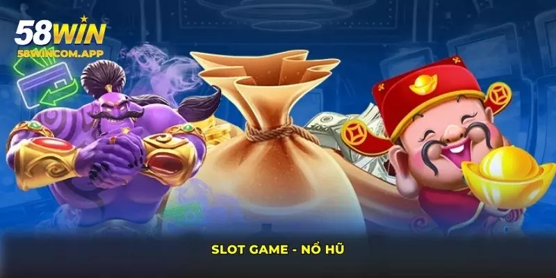Slot game - Nổ hũ
